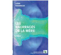 Les naufragés de la mère - Laïna Hadengue - Douro - broché - Roman