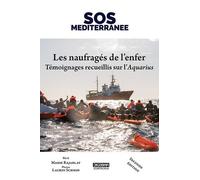 Les Naufragés De L'enfer - Témoignages Recueillis Sur L'aquarius