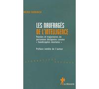 Les naufragés de l'intelligence : Paroles et trajectoires de personnes désignées comme handicapées mentales
