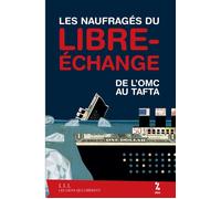 Les naufragés du libre-échange: De l'OMC au Tafta