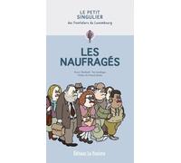 Les naufragés Le Petit Singulier des frontaliers du Luxembourg - Pierre Théobald - La Paulette Les Editions - broché - Bande dessinée