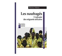 Les naufragés. L'odyssée des migrants africains - Etienne Dubuis - Karthala - broché - Essai