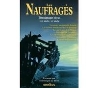 Les naufragés témoignages vécus - XVIIe siècle-XXe siècle Dominique Le Brun (Auteur)