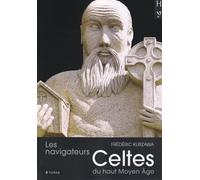 Les navigateurs Celtes du haut Moyen Âge - Frédéric Kurzawa - Yoran Embanner - broché - Essai