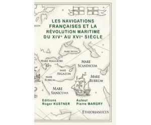 LES NAVIGATIONS FRANÇAISES ET LA RÉVOLUTION MARITIME DU XIVe AU XVIe SIÈCLE