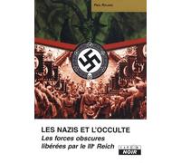 LES NAZIS ET L'OCCULTE Les forces obscures libérées par le IIIe Reich