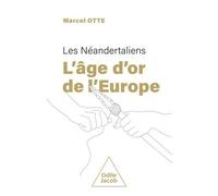 Les Néandertaliens : l'âge d'or de l'Europe - Marcel Otte - Odile Jacob - broché - Essai