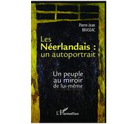 Les Néerlandais : un autoportrait: Un peuple au miroir de lui-même