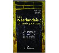 Les Néerlandais : un autoportrait Un peuple au miroir de lui-même - Pierre-Jean Brassac - L'harmattan - broché - Essai