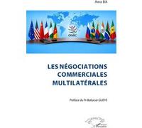 Les négociations commerciales multilatérales Awa Ba (Auteur), Babacar Gueye (Préface)