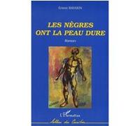 Les nègres ont la peau dure Ernest Bavarin (Auteur)