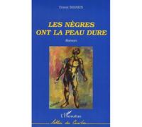 Les nègres ont la peau dure - Ernest Bavarin - L'harmattan - broché - Roman
