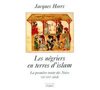 Les Négriers en terres d'islam : La Première traite des Noirs, VIIe-XVIe siècle