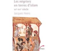 Les négriers en terres d'islam la première traite des Noirs, VIIe-XVIe siècle Jacques Heers (Auteur)