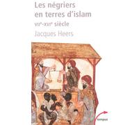 Les négriers en terres d'islam la première traite des Noirs, VIIe-XVIe siècle - Jacques Heers - Perrin - Poche - Etude