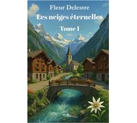 Les neiges éternelles Tome 1 - Fleur Delestre - 5 Sens Editions - broché - Roman
