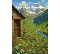 Les neiges éternelles Tome 2 - Fleur Delestre - 5 Sens Editions - broché - Roman