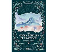 Les neiges rebelles de l'Artigou et autres romans – Privat