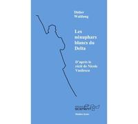 Les Nénuphars blancs du delta. - Didier Waldung - Scenent - broché - Roman