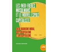 Les (néo) Frères musulmans et le nouvel esprit capitaliste: Entre rigorisme moral, cryptocapitalisme et anticapitalisme