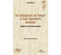 Les néologismes en français et leurs équivalents slovaques Exemple de la suffixation nominale - Lucia Rackova - L'harmattan - broché - Essai