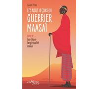 Les Neuf Leçons Du Guerrier Maasaï - Suivi De Les Clés De La Spiritualité Maasaï