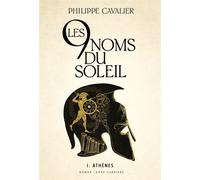 Les neuf noms du soleil Athènes - Philippe Cavalier - Anne Carriere Eds - broché - Roman