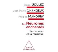 Les Neurones enchantés - Pierre Boulez - Odile Jacob - broché - Essai
