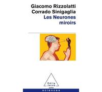 Les Neurones miroirs - Giacomo Rizzolatti - Odile Jacob - Poche - Guide