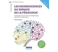 Les neurosciences au service de la pédagogie: Comprendre et activer les leviers de l'apprentissage et les clés de la mémorisation