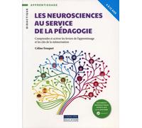 Les neurosciences au service de la pédagogie: Comprendre et activer les leviers de l'apprentissage et les clés de la mémorisation
