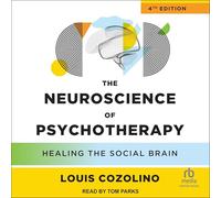 Les neurosciences de la psychothérapie, 4e édition : Guérir le cerveau social