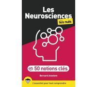 Les neurosciences pour les Nuls en 50 notions clés: | cerveau, attention, mémoire, neurones miroirs, etc.