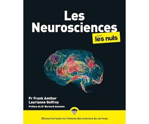 Les Neurosciences pour les Nuls. Pensées, émotions, mémoire : le cerveau expliqué simplement: | cerveau humain, fonctionnement du cerveau, neurones, émotions et cognition