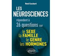 Les neurosciences répondent à 26 questions sur le sexe, le genre, la famille, les hormones
