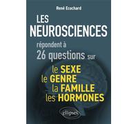Les neurosciences répondent à 26 questions sur le sexe, le genre, la famille, les hormones - René Ecochard - Ellipses - broché - Essai