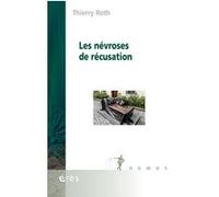 Les névroses de récusation Thierry Roth (Auteur)