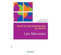 Les névroses - Traité de psychopathologie de l'adulte - Catherine Chabert - Dunod - broché - Etude