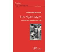 Les Ngambayes Une société de la Savane arborée du Tchad - Dingamtoudji Maikoubou - L'harmattan - broché - Etude