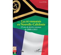 Les ni-vanuatais en Nouvelle-Calédonie 15 ans de destin commun de 2000 à 2015 - Alain Funel - L'harmattan - broché - Essai