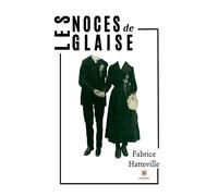Les noces de glaise - Fabrice Hatteville - Le Lys Bleu - broché - Roman
