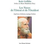 Les Noces de l'Orient et de l'Occident Bede Griffiths (Auteur), Marie-Madeleine Davy (Préface), Charles h. De Brantes (Traduction)