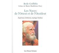 Les Noces De L'orient Et De L'occident - La Rencontre De Deux Sagesses En Quête D'absolu