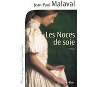 Jean-Paul Malaval – Les Noces de soie – Tome 1 – Roman – Broché – Éditions Calmann-Lévy
