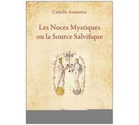 Les Noces Mystiques Ou La Source Salvifique - Mémoires D'une Samaritaine En Vers Et En Prose