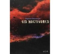 Les noctivores roman Stéphane Beauverger (Auteur), Corinne Billon (Illustration)