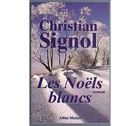 Ce Que Vivent Les Hommes – Tome 1 – Les Noëls Blancs – Les Éditions Albin Michel