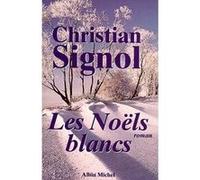 Ce Que Vivent Les Hommes – Tome 1 – Les Noëls Blancs – Les Éditions Albin Michel