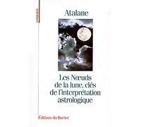 Les Noeuds de la lune, clés de l'interprétation astrologique