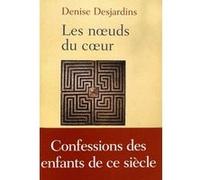 Les noeuds du coeur Denise Desjardins (Auteur)
